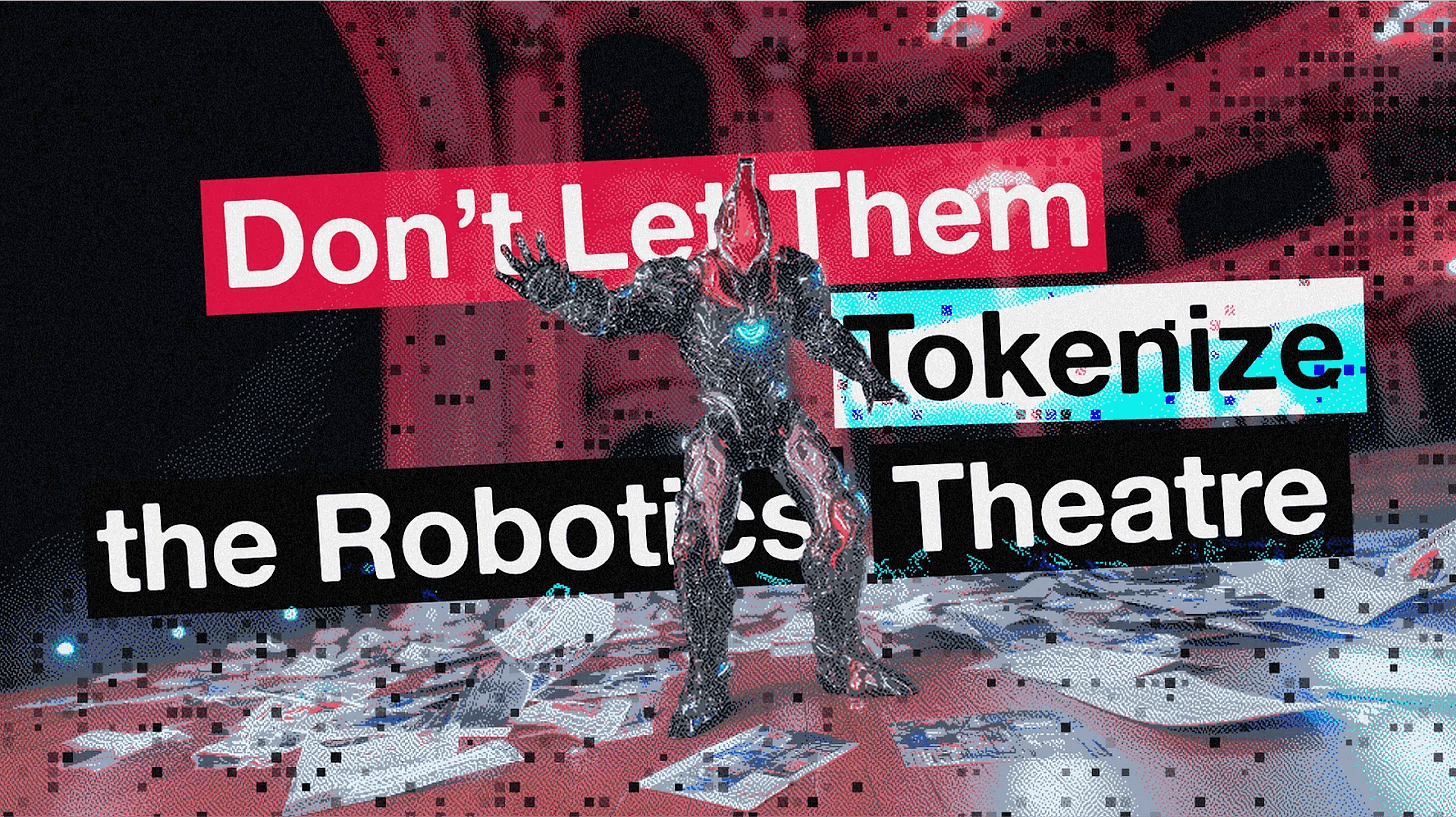 Don't Let Them Tokenize the Robotics Theatre